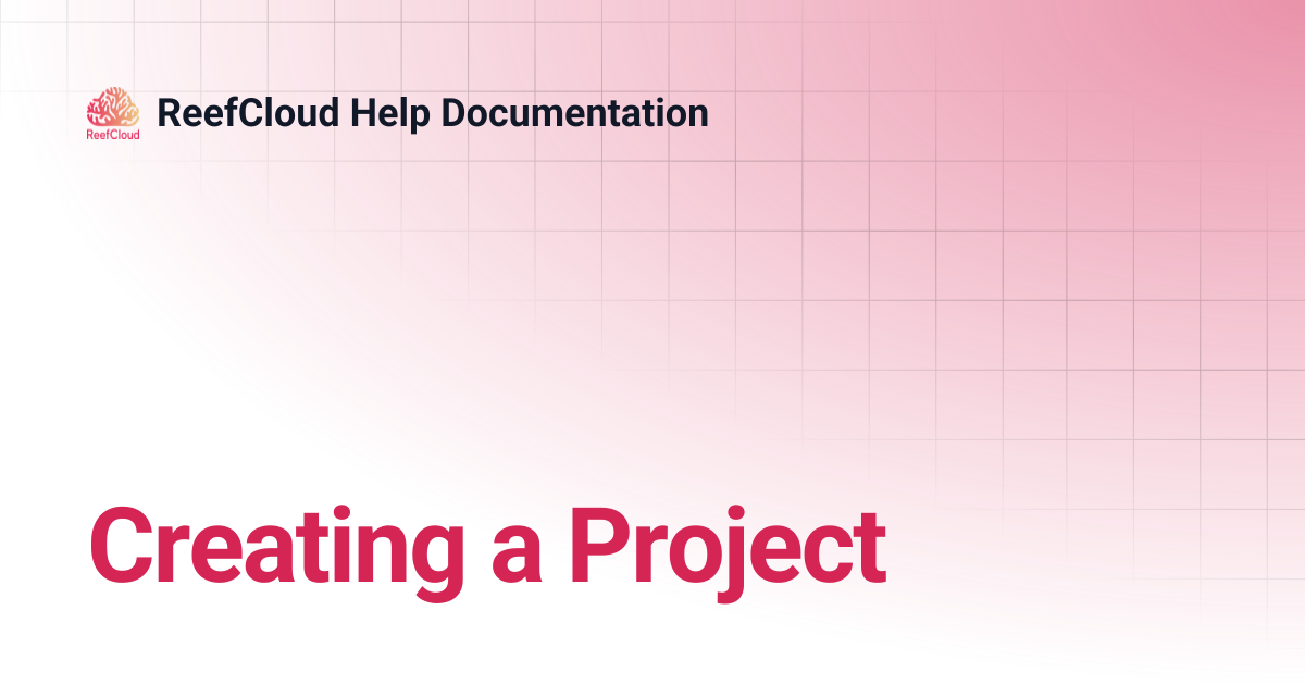 Creating a Project | ReefCloud Help Documentation